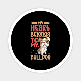 My heart belongs to my Bulldog Magnet